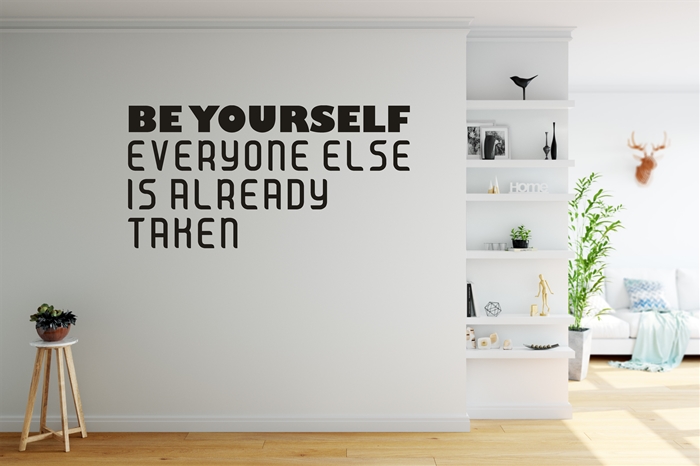 Be Yourself, Everyone else is Already Taken - Home Wall Decal