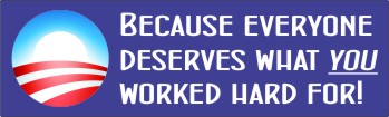 Everyone Deserves What You Worked Hard For - Bumper Sticker