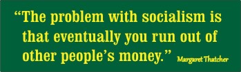 The Problem with Socialism (Thatcher Quote) - Bumper Sticker