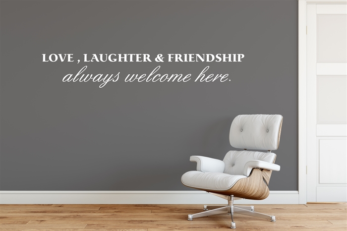Love, Laughter and Friendship always welcome here. - Home Wall Decal